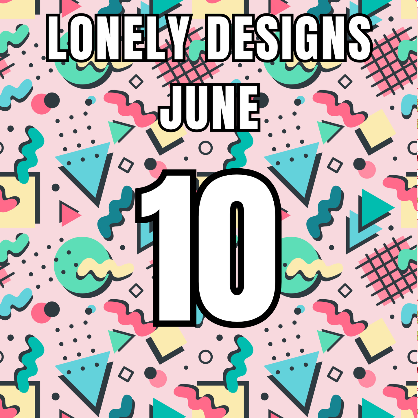 Lonely Designs Club Toppers- JUNE *DOUBLE MONTH*