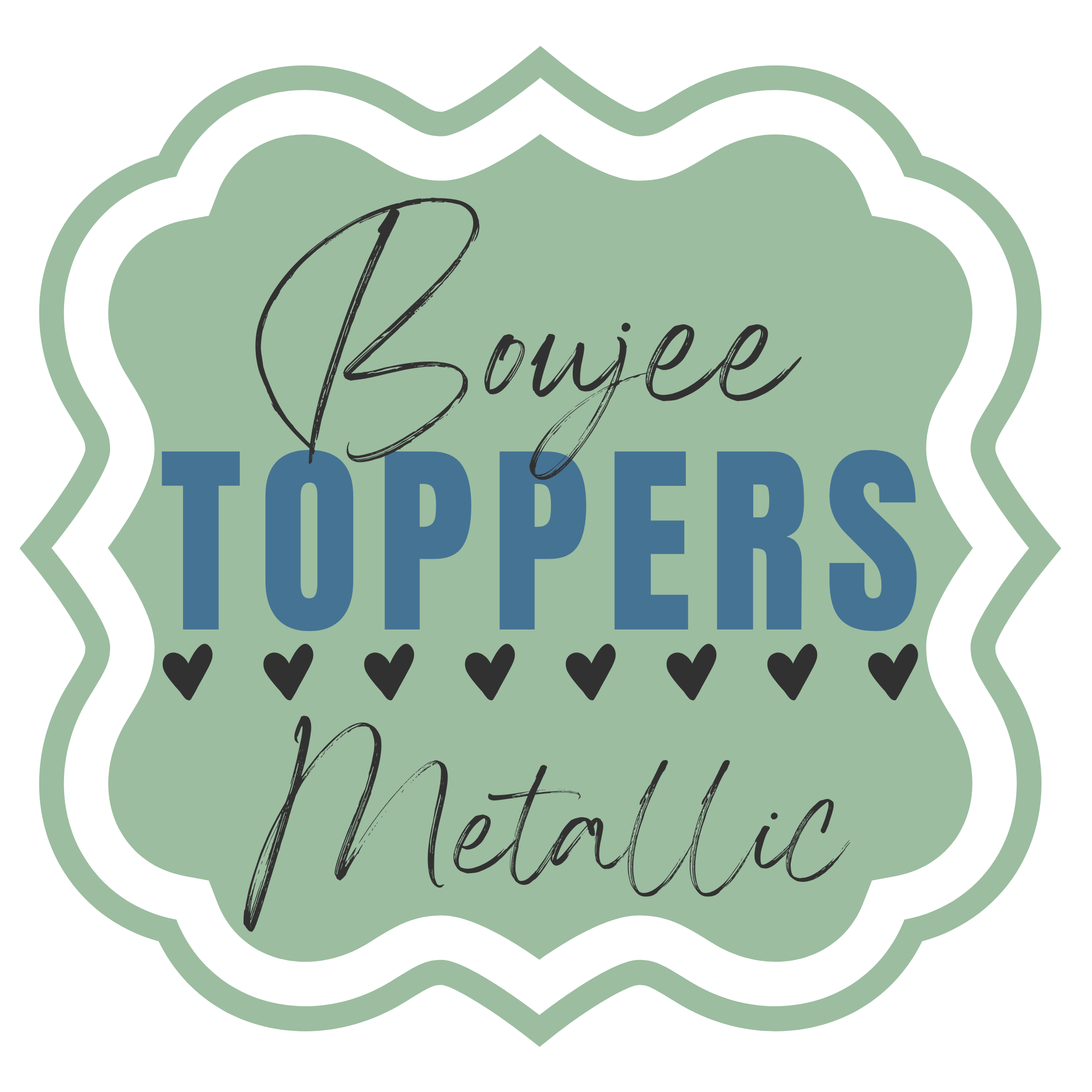 Sage green and white logo for "Boujee Toppers Metallic," featuring a scalloped frame, stylized text, and a row of black hearts. 

